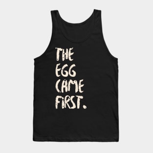 The Egg Came First Tank Top